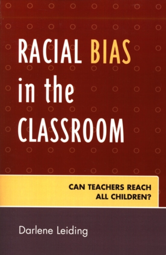 Racial Bias in the Classroom av Darlene Leiding (Hardcover)
