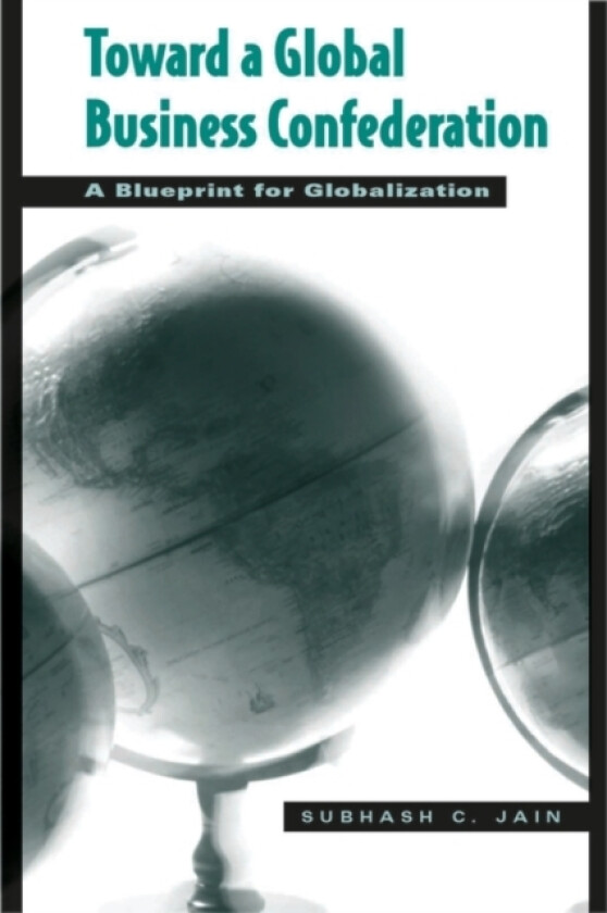 Toward a Global Business Confederation av Subhash C. Jain (Hardcover)