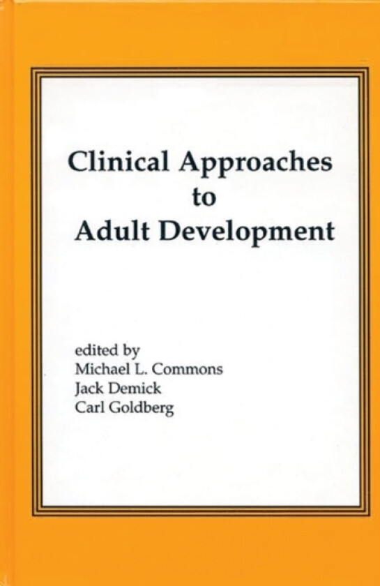 Clinical Approaches to Adult Development or Close Relationships and Socioeconomic Development av Michael L. Commons, Jack Demick, Carl Goldberg (Hardcover)