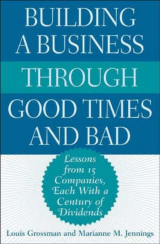 Building a Business Through Good Times and Bad av Louis Grossman, Marianne M. Jennings (Hardcover)
