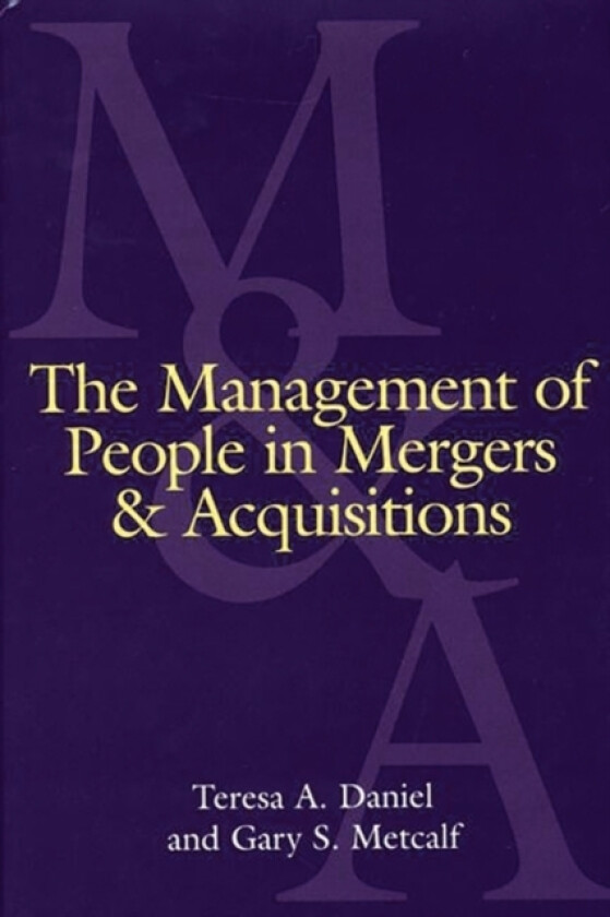 The Management of People in Mergers and Acquisitions av Theresa A. Daniel, Gary Metcalf (Hardcover)