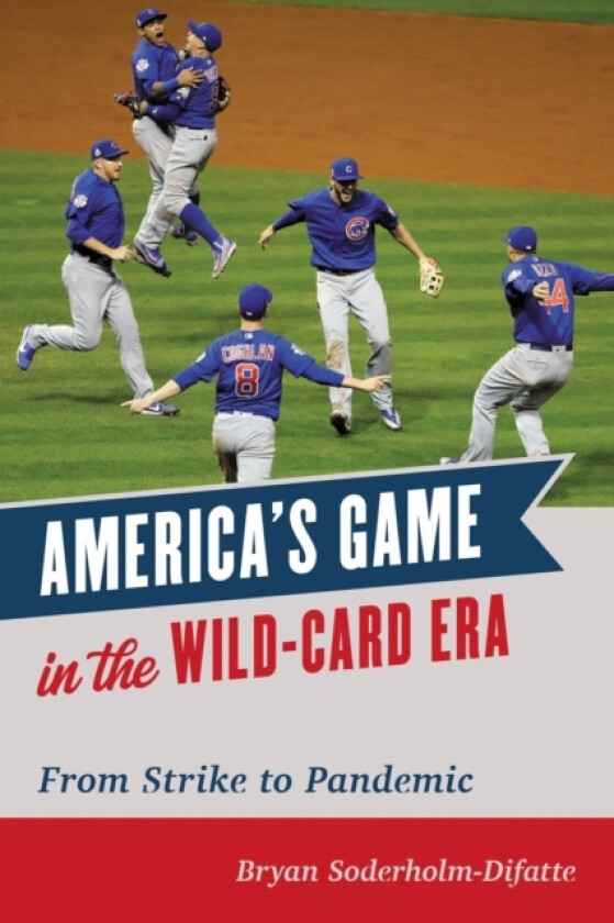 America's Game in the Wild-Card Era av Bryan Soderholm-Difatte (Hardcover)