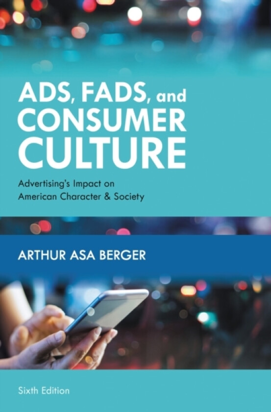 Ads, Fads, and Consumer Culture av Arthur Asa Berger (Hardcover)