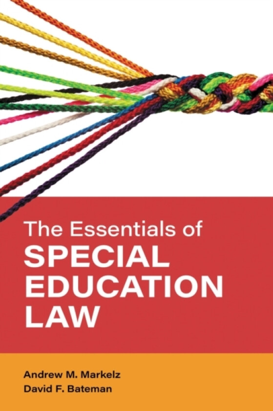 The Essentials of Special Education Law av Professor Andrew M. Markelz, David F. Bateman (Hardcover)