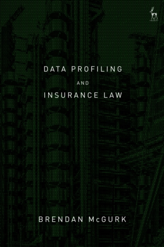 Data Profiling and Insurance Law av Brendan McGurk KC (Hardcover)