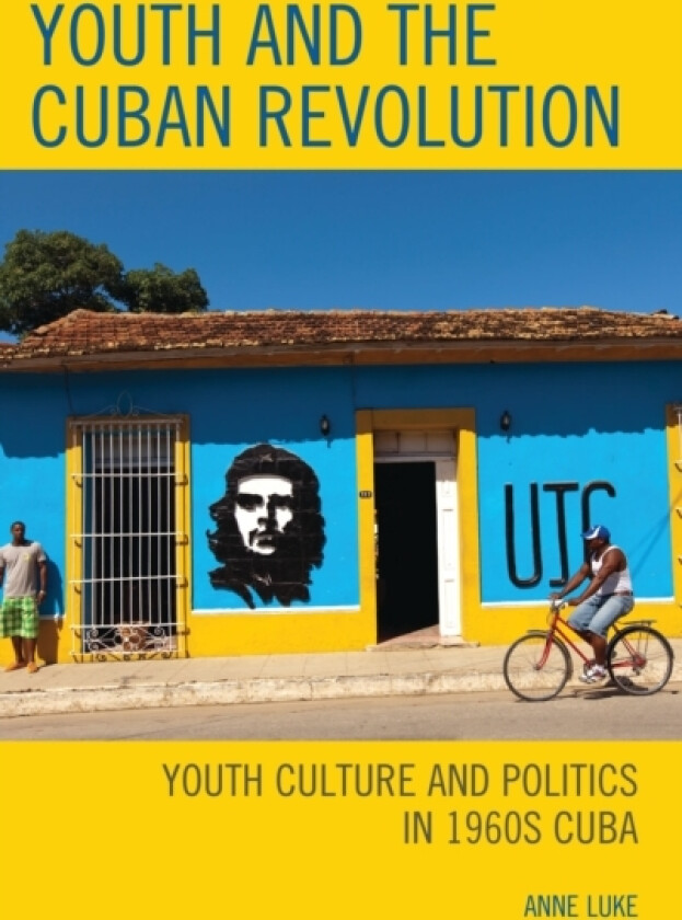 Youth and the Cuban Revolution av Anne Luke (Hardcover)