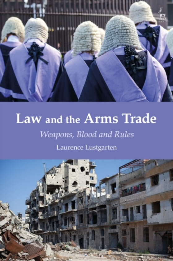 Law and the Arms Trade av Laurence Lustgarten (Hardcover)