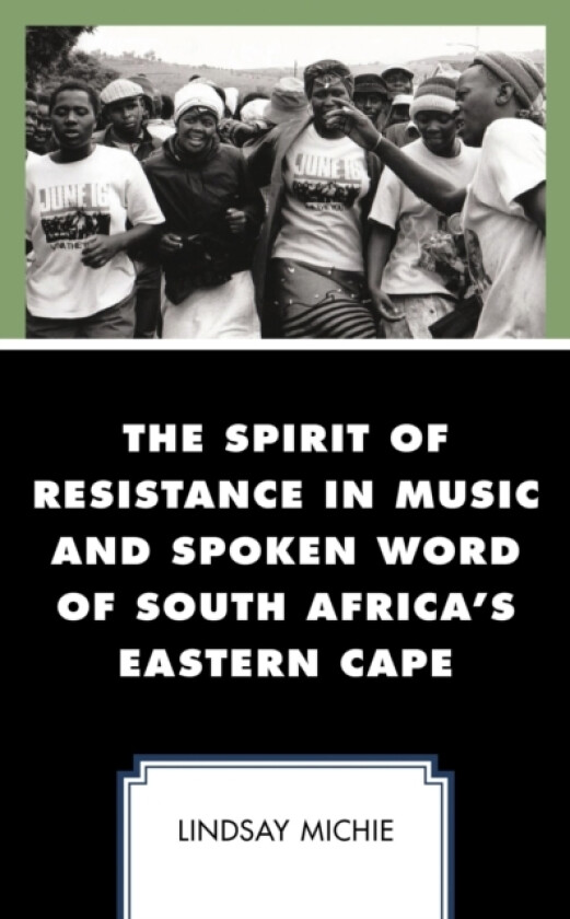 The Spirit of Resistance in Music and Spoken Word of South Africa's Eastern Cape av Lindsay Michie (Paperback)