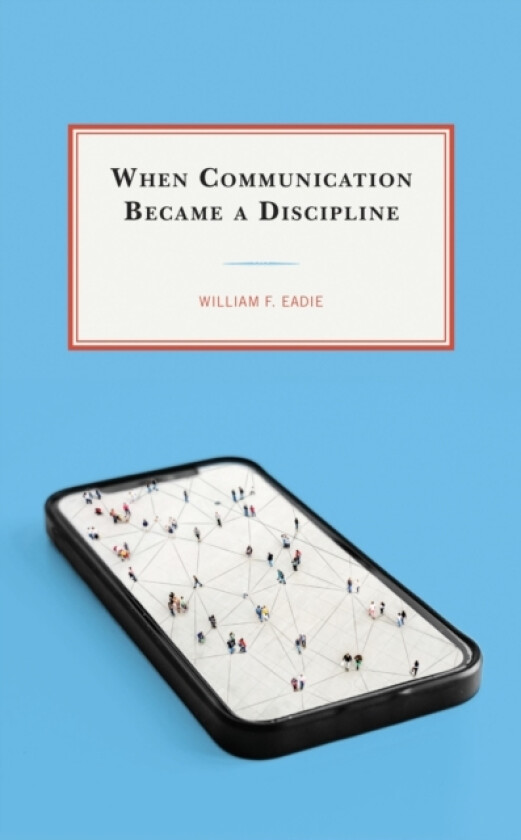 When Communication Became a Discipline av William F. Eadie (Paperback)