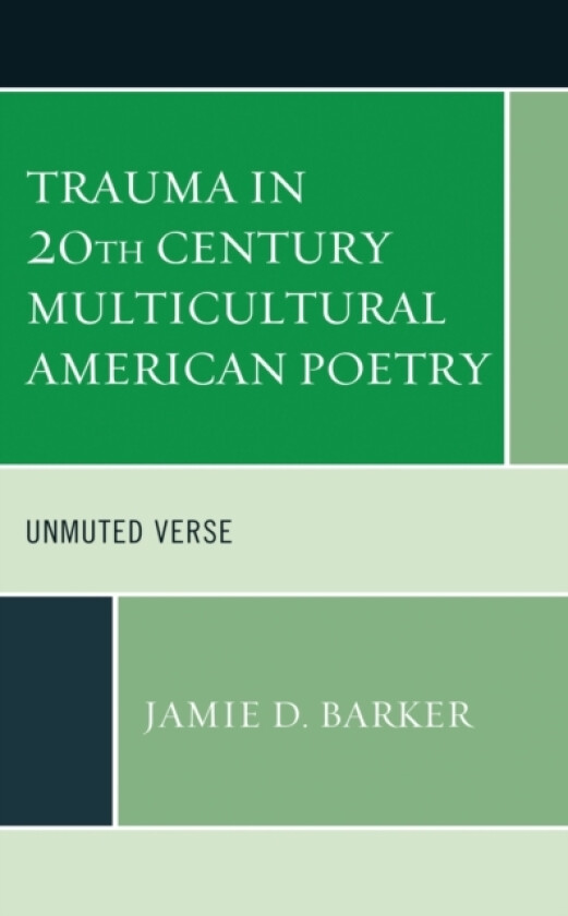 Trauma in 20th Century Multicultural American Poetry av Jamie D. Barker (Paperback)