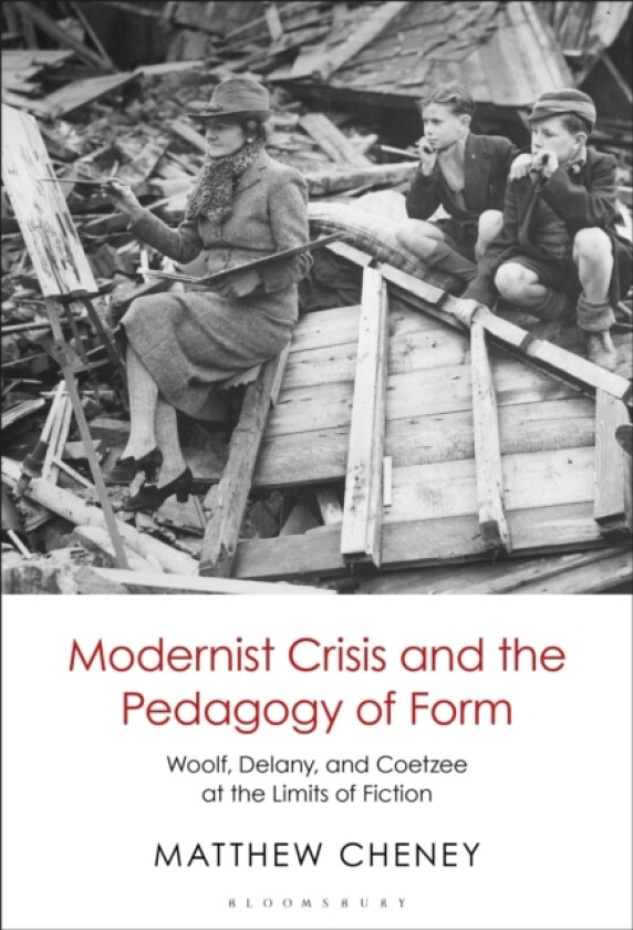 Modernist Crisis and the Pedagogy of Form av Dr.Matthew Cheney (Hardcover)