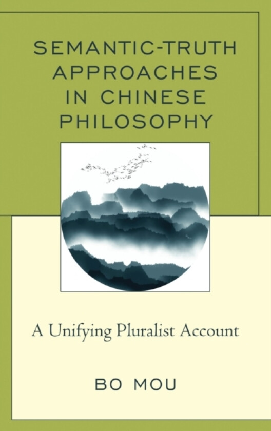 Semantic-Truth Approaches in Chinese Philosophy av Bo Mou (Hardcover)