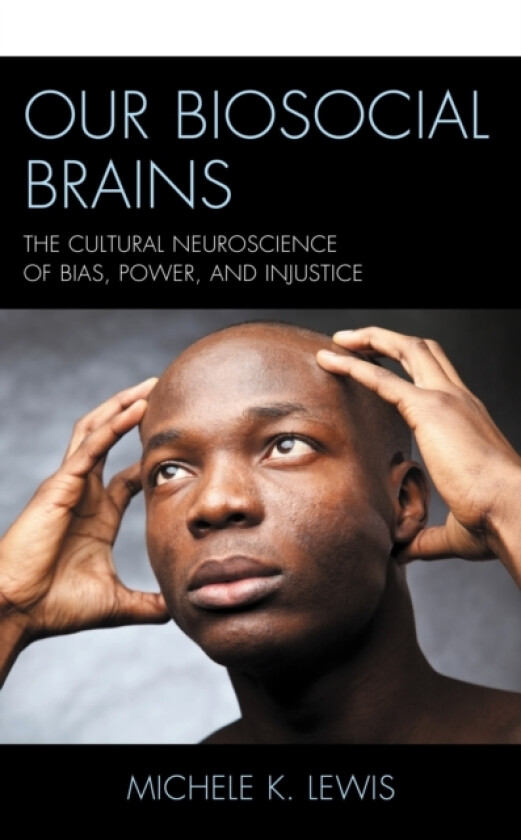 Our Biosocial Brains av Michele K. Lewis (Paperback)