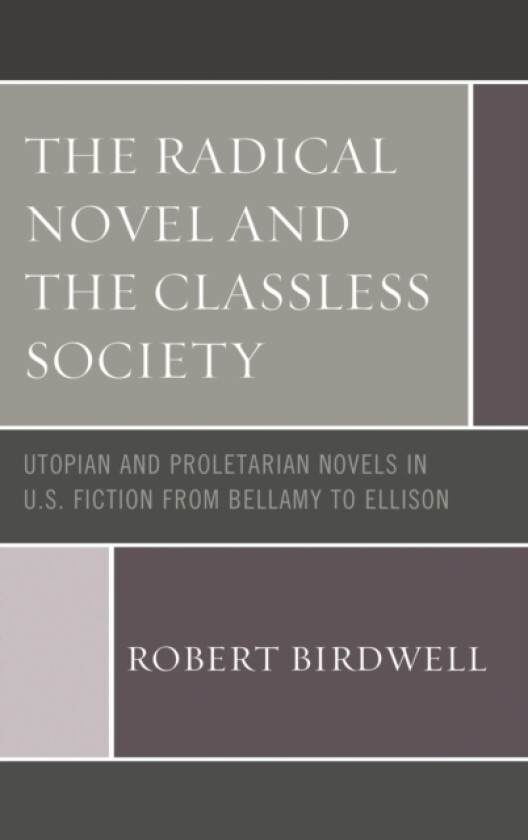The Radical Novel and the Classless Society av Robert Z. Birdwell (Hardcover)