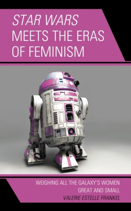 Star Wars Meets the Eras of Feminism av Valerie Estelle Frankel (Hardcover)