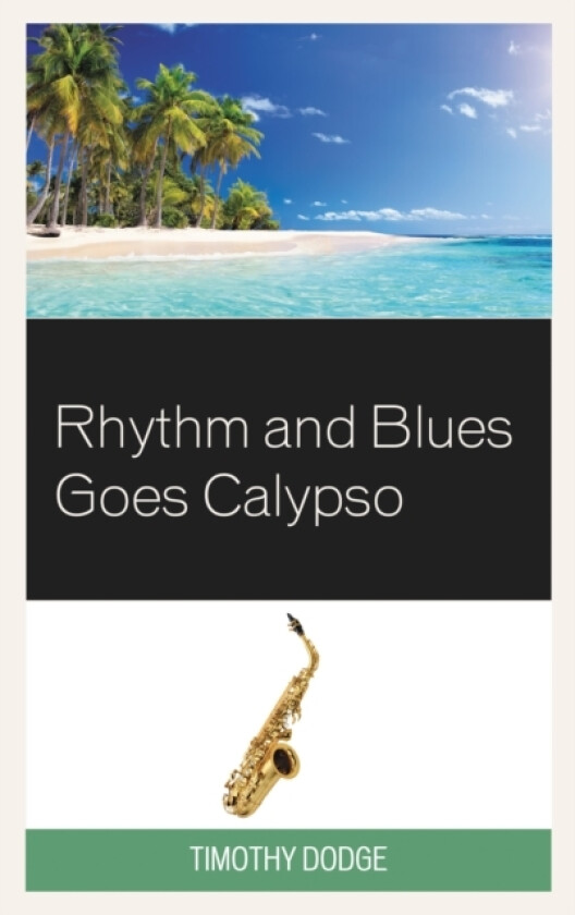 Rhythm and Blues Goes Calypso av Timothy Dodge (Hardcover)