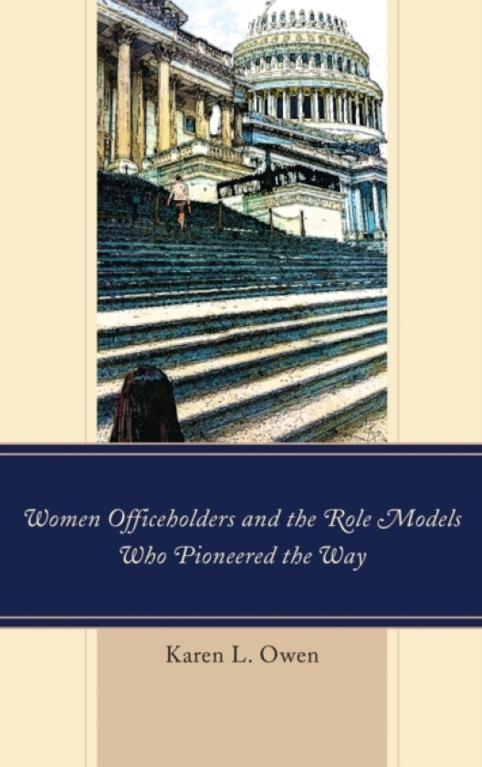 Women Officeholders and the Role Models Who Pioneered the Way av Karen Owen (Paperback)