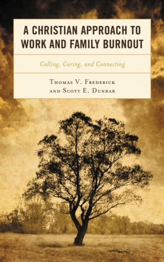 A Christian Approach to Work and Family Burnout av Thomas V. Frederick, Scott E. Dunbar (Hardcover)