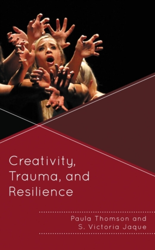 Creativity, Trauma, and Resilience av Paula Thomson, S.Victoria Jaque (Hardcover)