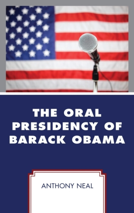 The Oral Presidency of Barack Obama av Anthony Neal (Paperback)