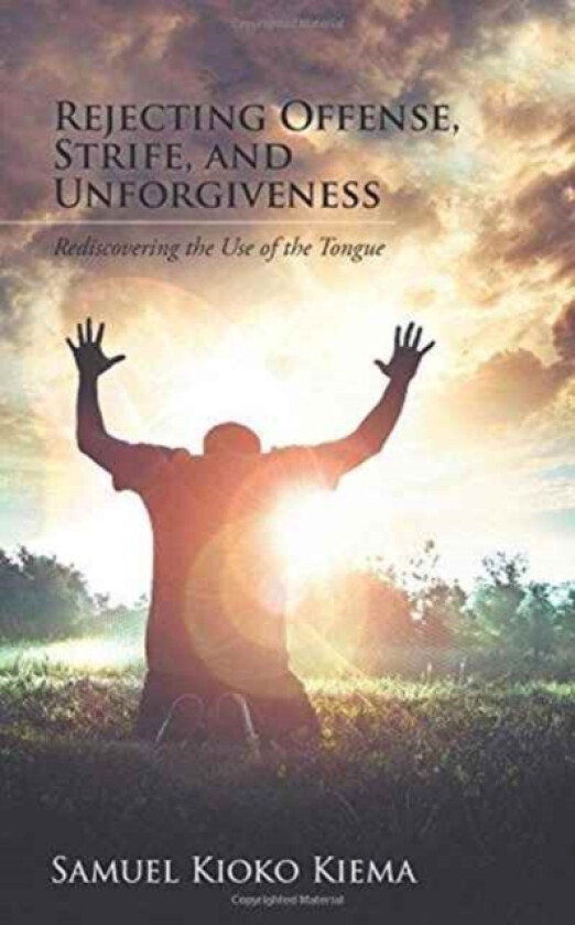 Rejecting Offense, Strife, and Unforgiveness av Samuel Kioko Kiema (Paperback)