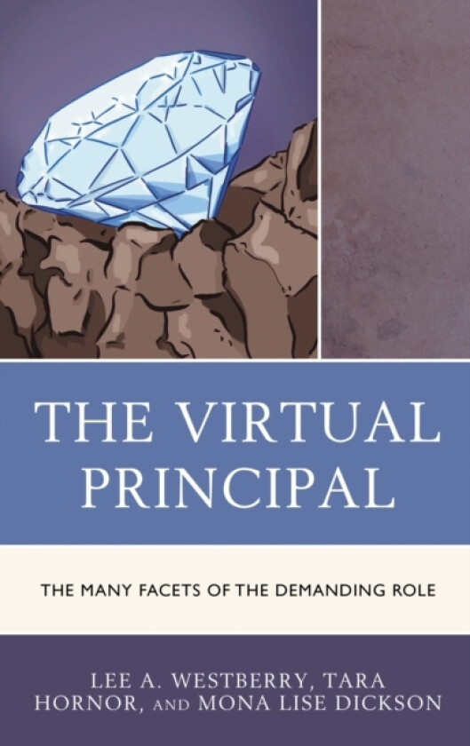 The Virtual Principal av Lee A. Westberry, Tara Hornor, Mona Lise Dickson (Hardcover)