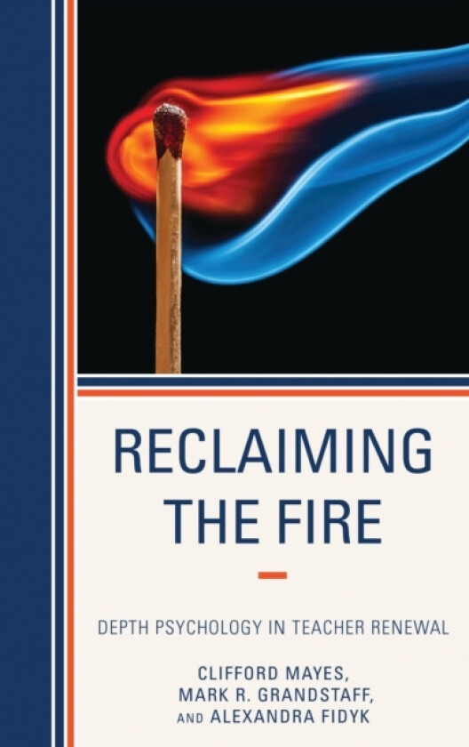 Reclaiming the Fire av Clifford Mayes, Mark Grandstaff, Alexandra Fidyk (Hardcover)