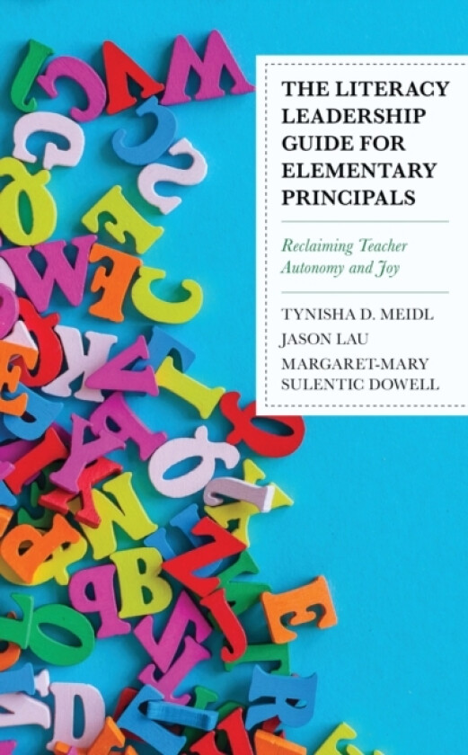 The Literacy Leadership Guide for Elementary Principals av Tynisha D. Meidl, Jason Lau, Margaret-Mary Sulentic Dowell (Hardcover)