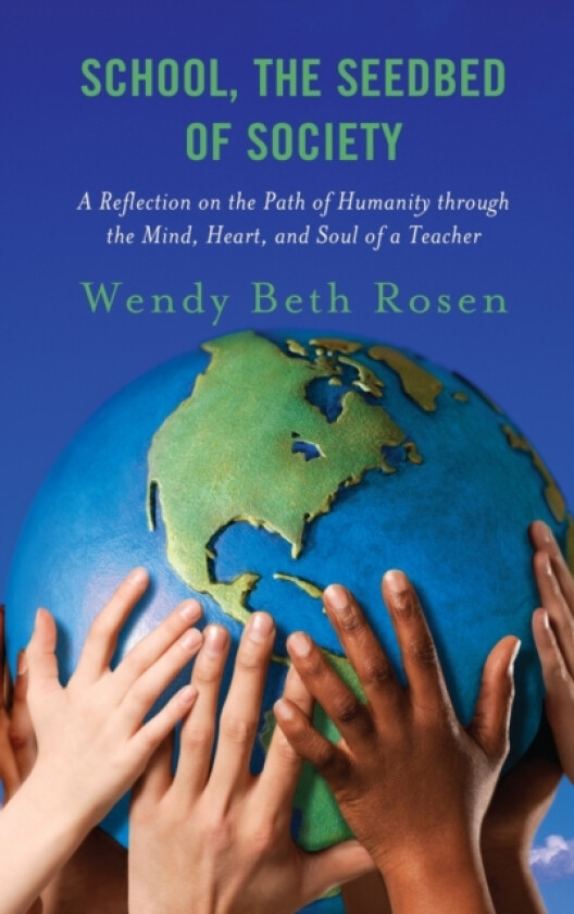 School, The Seedbed of Society av Wendy Beth Rosen (Hardcover)