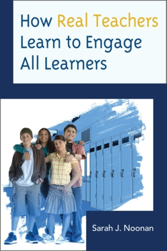 How Real Teachers Learn to Engage All Learners av Sarah J. Noonan (Paperback)