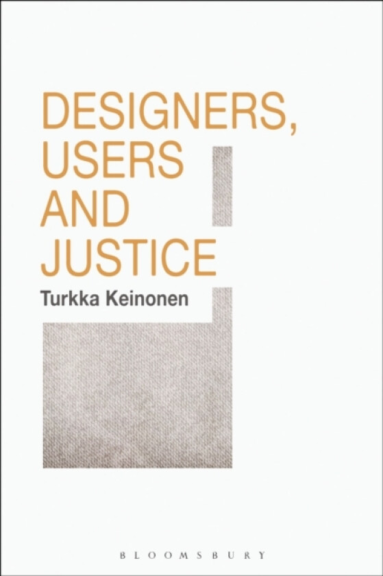 Designers, Users and Justice av Turkka Keinonen (Hardcover)