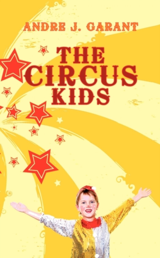 The Circus Kids av Andre J. Garant (Paperback)