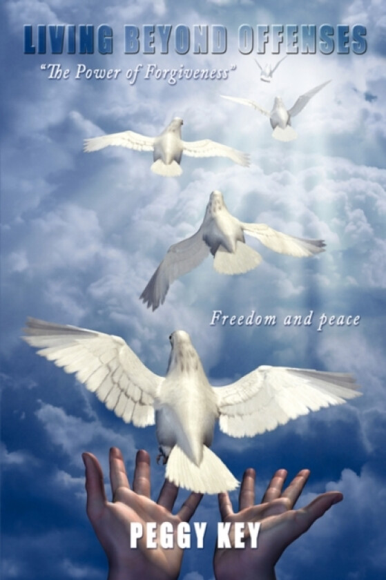 Living Beyond Offenses av Peggy Key (Paperback)