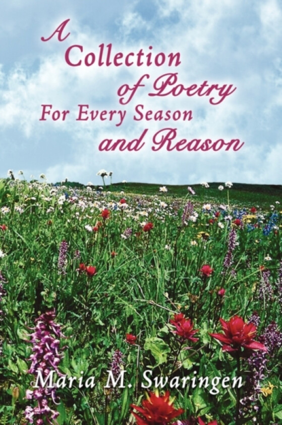 A Collection of Poetry For Every Season and Reason av Maria M. Swaringen (Paperback)