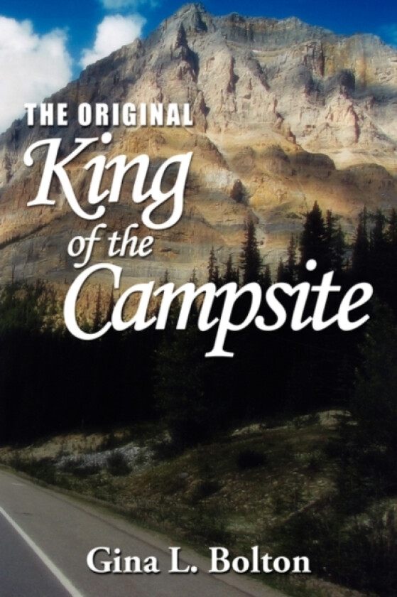 The Original-King of the Campsite av Gina L. Bolton (Paperback)