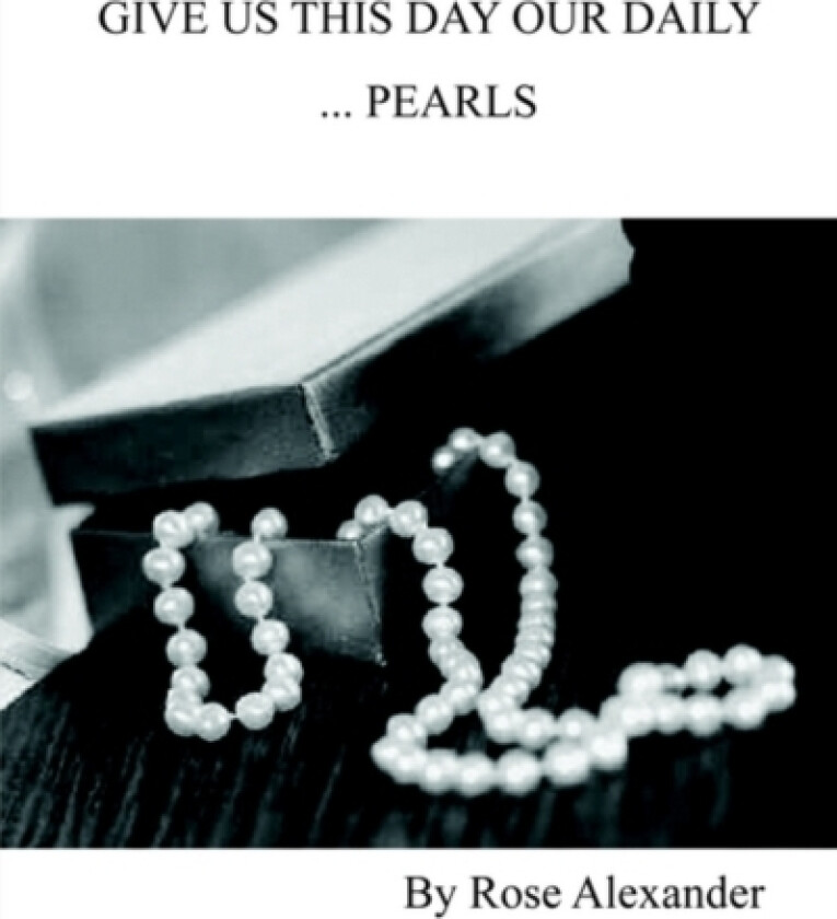 Give Us This Day Our Daily ...Pearls av Rose Alexander (Paperback)