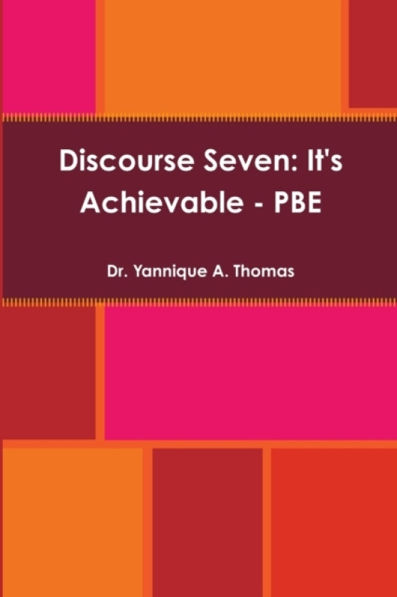 Discourse Seven: It's Achievable - PBE av Dr.Yannique A. Thomas (Paperback)