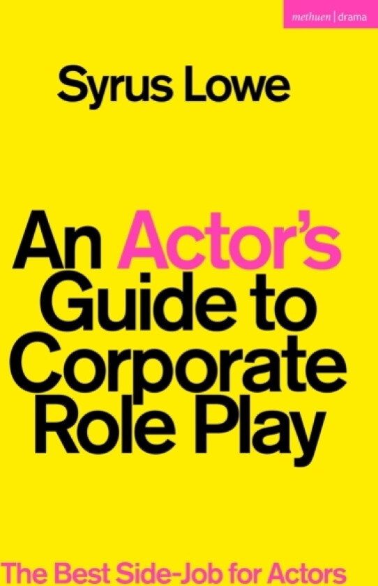 An Actor’s Guide to Corporate Role Play av Syrus Lowe (Hardcover)