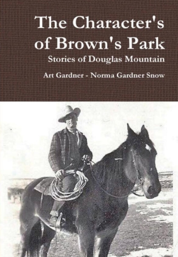 The Character's of Brown's Park av Art Gardner (Hardcover)