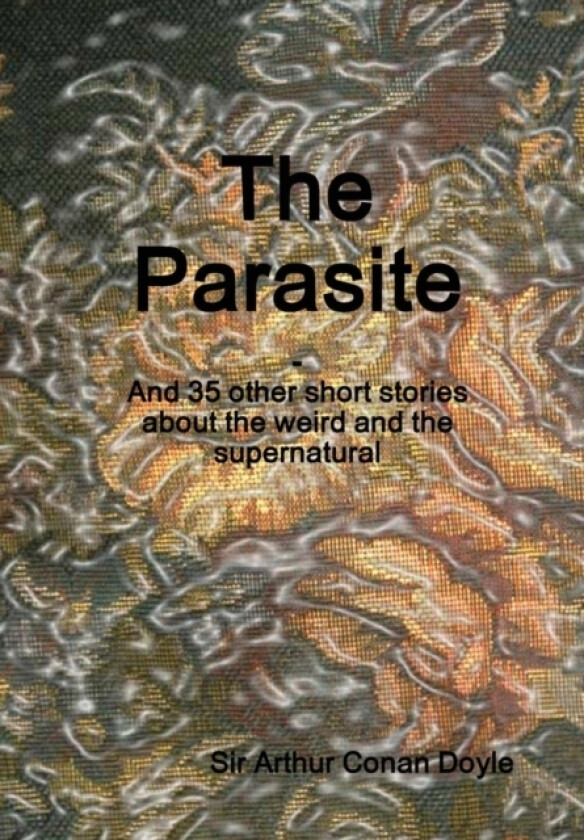 The Parasite av Sir Arthur Conan Doyle (Hardcover)