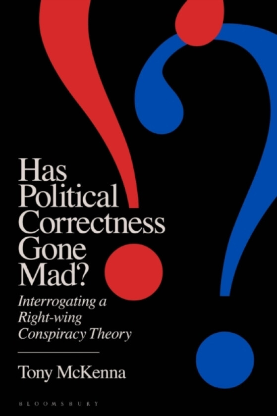 Has Political Correctness Gone Mad? av Tony McKenna (Hardcover)