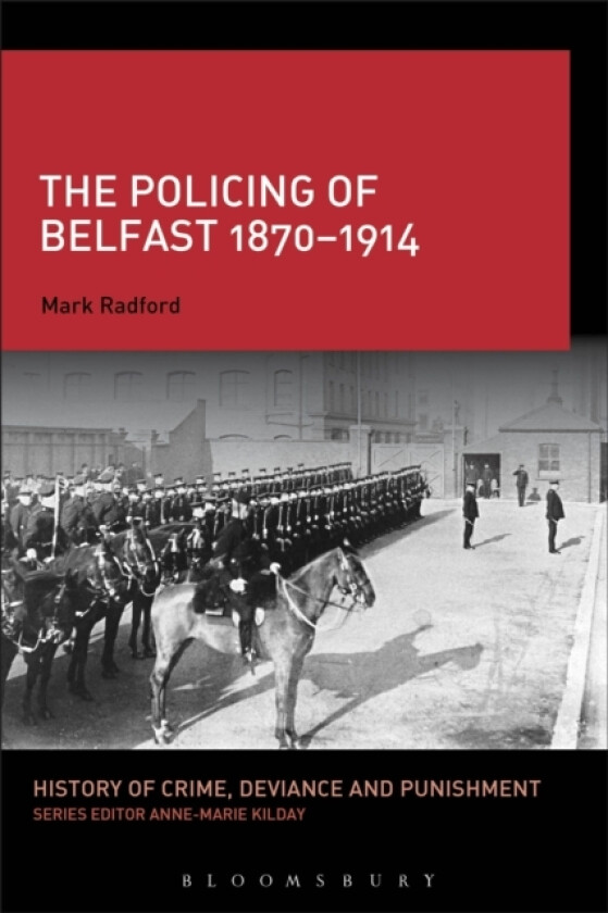 The Policing of Belfast 1870-1914 av Mark Radford (Paperback)