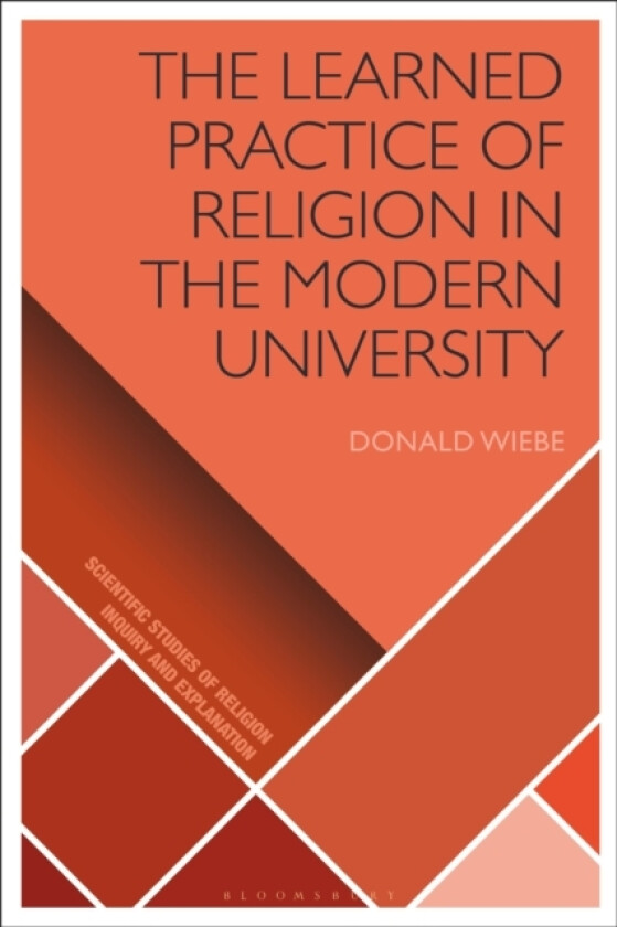 The Learned Practice of Religion in the Modern University av Donald Wiebe (Paperback)