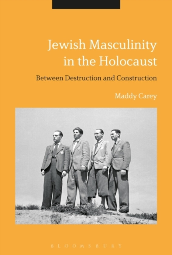 Jewish Masculinity in the Holocaust av Dr Maddy Carey (Paperback)