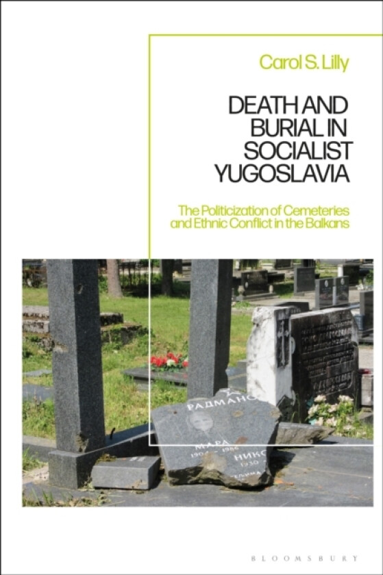 Death and Burial in Socialist Yugoslavia av Carol S. Lilly (Hardcover)