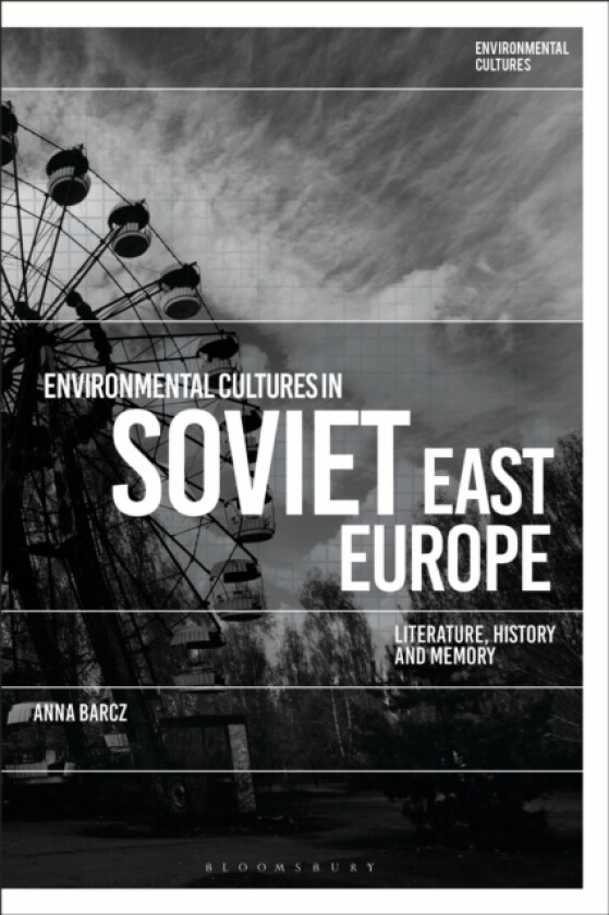 Environmental Cultures in Soviet East Europe av Dr Anna Barcz (Paperback)