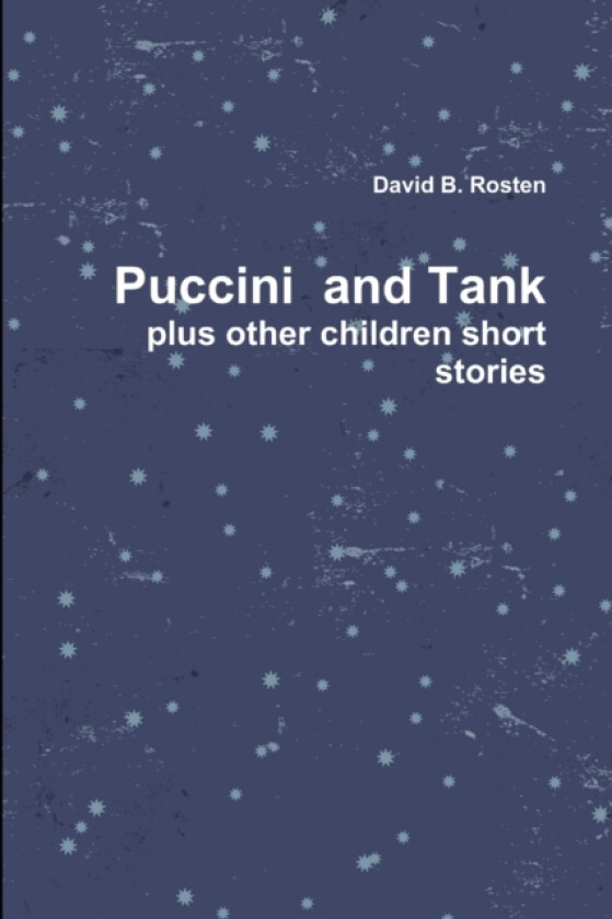 Puccini & Tank, A Love Story plus other children short stories av David B. Rosten (Paperback)