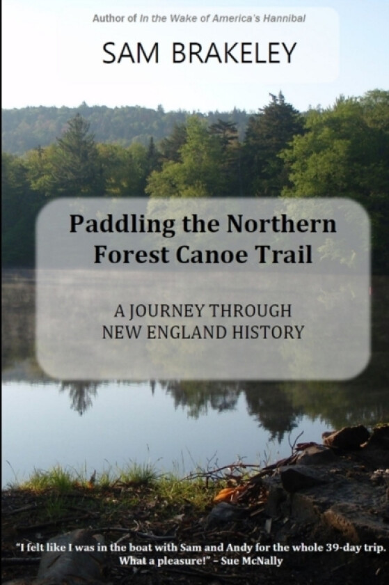 Paddling the Northern Forest Canoe Trail: A Journey Through New England History av Sam Brakeley (Paperback)