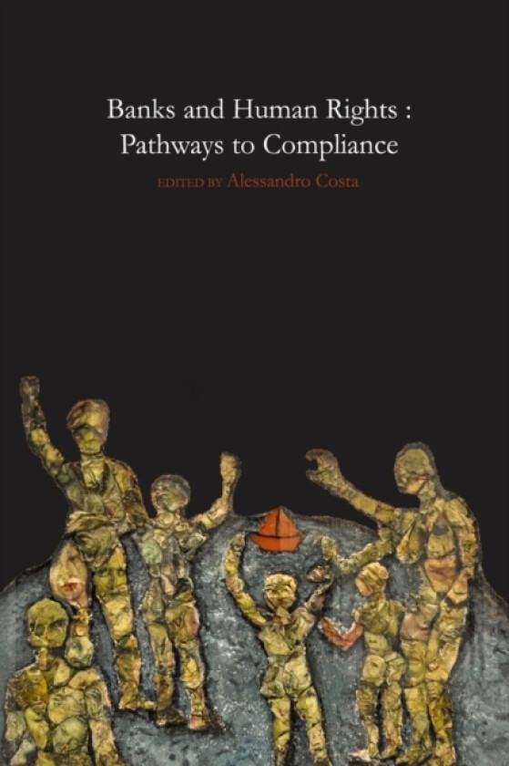 Banks and Human Rights: Pathways to Compliance av edited by Alessandro Costa (Paperback)