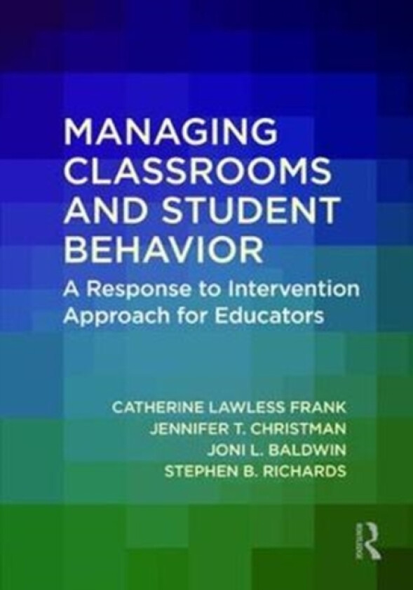Managing Classrooms and Student Behavior av Catherine Lawless Frank, Jennifer T. Christman, Joni L. Baldwin (Paperback)